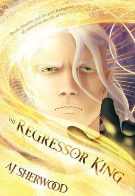 The Regressor King by Sherwood, Aj