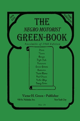 The Negro Motorist Green-Book: 1940 Facsimile Edition by Green, Victor H.