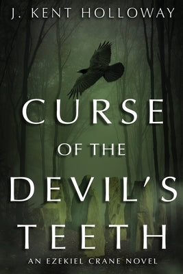 Curse of the Devil's Teeth by Holloway, J. Kent