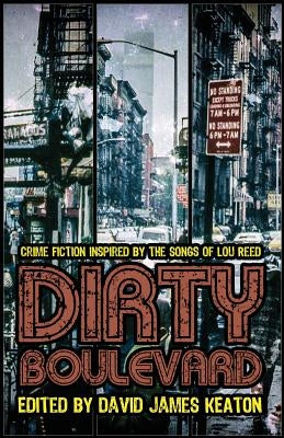 Dirty Boulevard: Crime Fiction Inspired by the Songs of Lou Reed by Keaton, David James