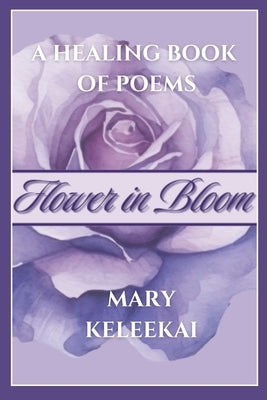 Flower in Bloom by Keleekai, Mary