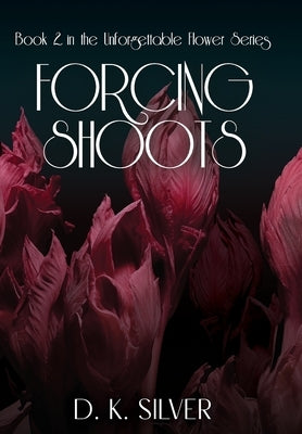 Forcing Shoots by Silver, D. K.