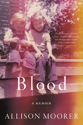 Blood: A Memoir by Moorer, Allison