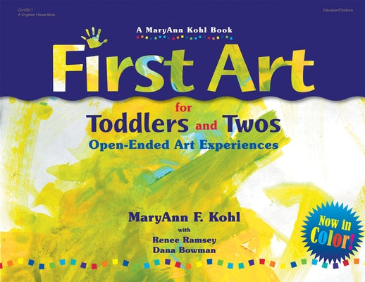 First Art for Toddlers and Twos: Open-Ended Art Experiences by Kohl, Maryann