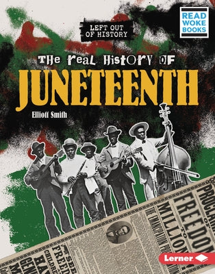 The Real History of Juneteenth by Smith, Elliott