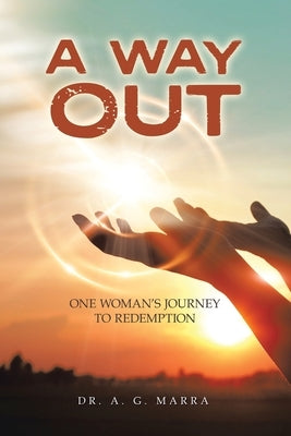 A Way Out: One Woman's Journey to Redemption by Marra, A. G.