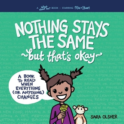 Nothing Stays the Same, But That's Okay: A Book to Read When Everything (or Anything) Changes by Olsher, Sara