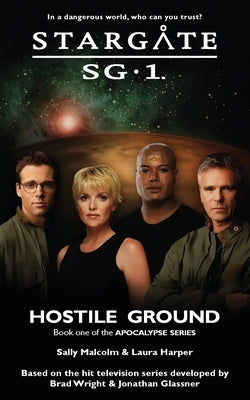 STARGATE SG-1 Hostile Ground (Apocalypse book 1) by Malcolm, Sally