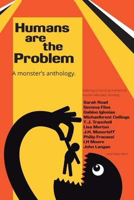 Humans are the Problem: A Monster's Anthology by Iglesias, Gabino