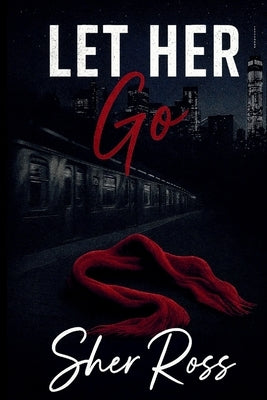 Let Her Go by Ross, Sher