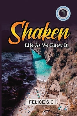 Shaken Life As We Knew It by S. C., Felice