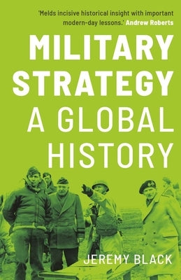 Military Strategy: A Global History by Black, Jeremy