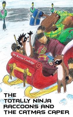 The Totally Ninja Raccoons and The Catmas Caper by Coolidge, Kevin