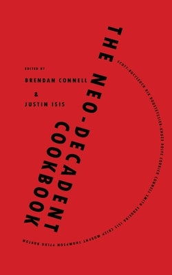 The Neo-Decadent Cookbook by Connell, Brendan