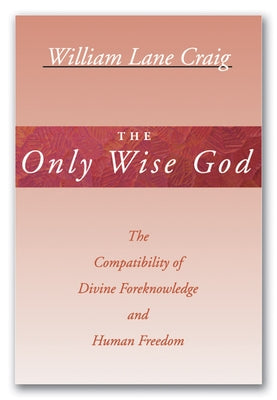 The Only Wise God by Craig, William L.