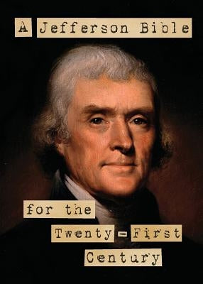 A Jefferson Bible for the Twenty-First Century by Granados, Luis