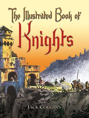 The Illustrated Book of Knights by Coggins, Jack