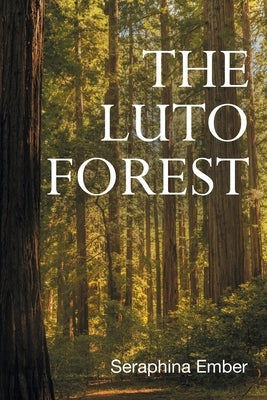 The Luto Forest by Ember, Seraphina