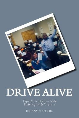 Drive Alive: Johnny's Guide to Driving by Gibbs, Wandah