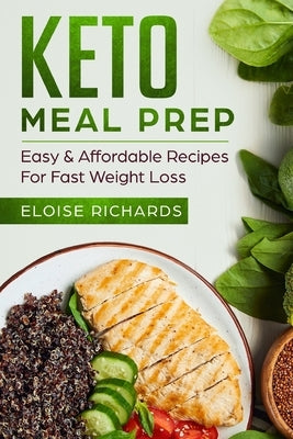 Keto Meal Prep: Easy & Affordable Recipes For Fast Weight Loss by Richards, Eloise