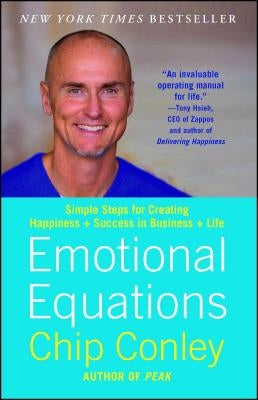 Emotional Equations: Simple Steps for Creating Happiness + Success in Business + Life by Conley, Chip