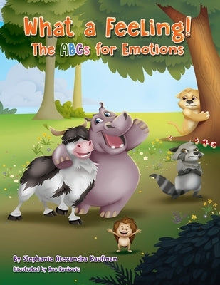 What a Feeling!: The ABCs for Emotions by Kaufman, Stephanie Alexandra