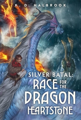 Silver Batal: Race for the Dragon Heartstone by Halbrook, K. D.