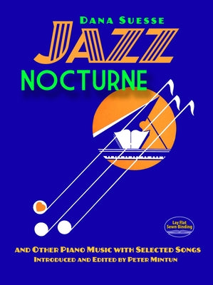 Jazz Nocturne and Other Piano Music with Selected Songs by Suesse, Dana