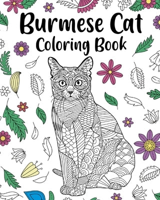 Burmese Cat Coloring Book: Pages for Cats Lovers with Funny Quotes and Freestyle Art by Paperland