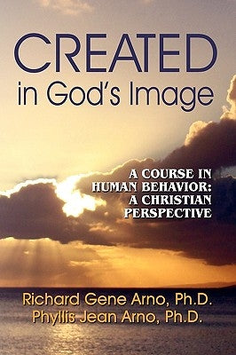 Created in God's Image by Arno, Richard Gene Dr