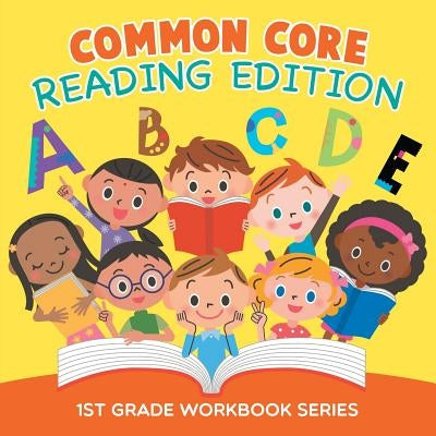Common Core Reading Edition: 1st Grade Workbook Series by Baby Professor