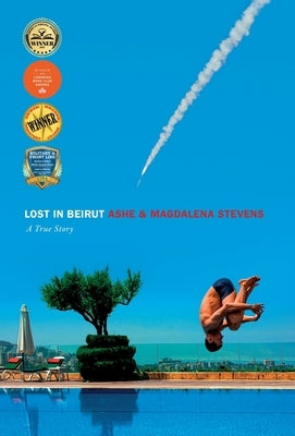 Lost in Beirut: A True Story Love, Loss and War by Stevens, Ashe