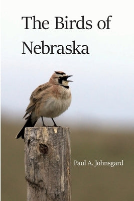 The Birds of Nebraska by Johnsgard, Paul