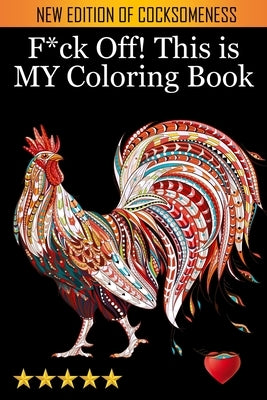 F*ck Off! This is MY Coloring Book by Adult Coloring Books