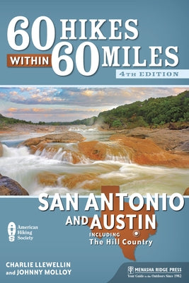 60 Hikes Within 60 Miles: San Antonio and Austin: Including the Hill Country by Llewellin, Charlie