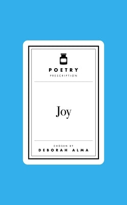 Poetry Prescription: Joy by Alma, Deborah