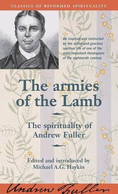 The armies of the Lamb: The spirituality of Andrew Fuller by Haykin, Michael A. G.