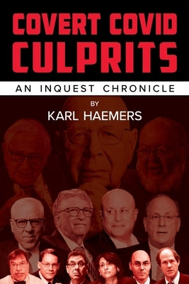 Covert Covid Culprits: An Inquest Chronicle by Haemers, Karl