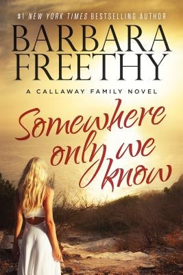 Somewhere Only We Know by Freethy, Barbara