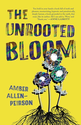 The Unrooted Bloom by Allen-Peirson, Amber
