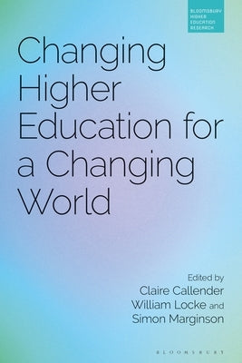 Changing Higher Education for a Changing World by Callender, Claire