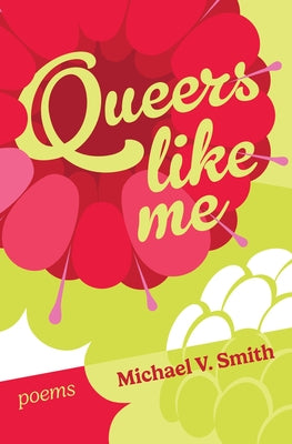 Queers Like Me by Smith, Michael V.