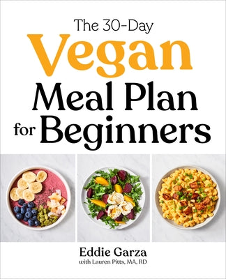 The 30-Day Vegan Meal Plan for Beginners by Garza, Eddie