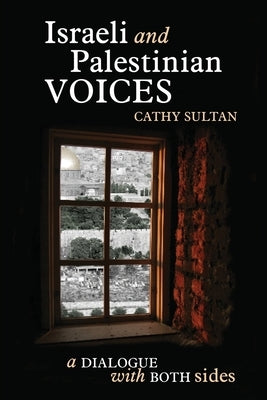 Israeli And Palestinian Voices by Sultan, Cathy