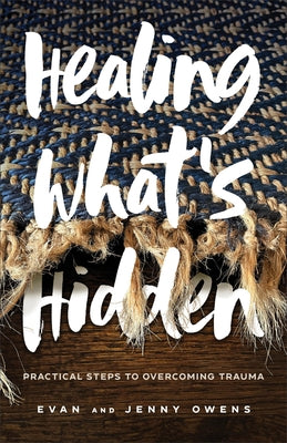 Healing What's Hidden by Owens, Evan