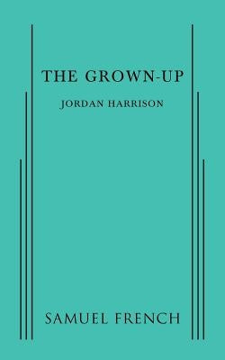 The Grown-Up by Harrison, Jordan