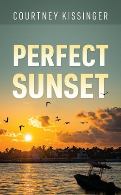 Perfect Sunset by Kissinger, Courtney