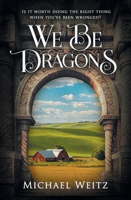 We Be Dragons by Weitz, Michael