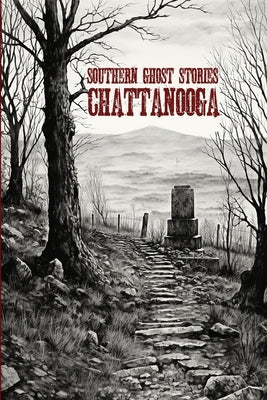Southern Ghost Stories: Chattanooga by Sircy