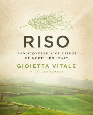 Riso: Undiscovered Rice Dishes of Northern Italy by Vitale, Gioietta